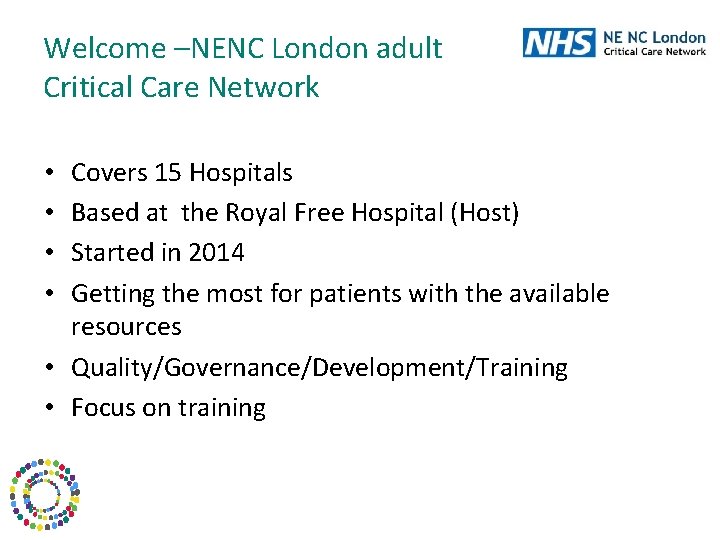 Welcome –NENC London adult Critical Care Network Covers 15 Hospitals Based at the Royal