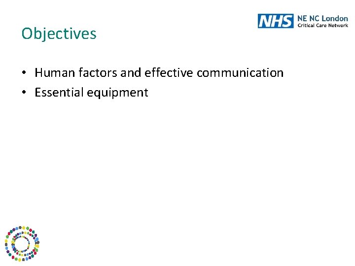 Objectives • Human factors and effective communication • Essential equipment 