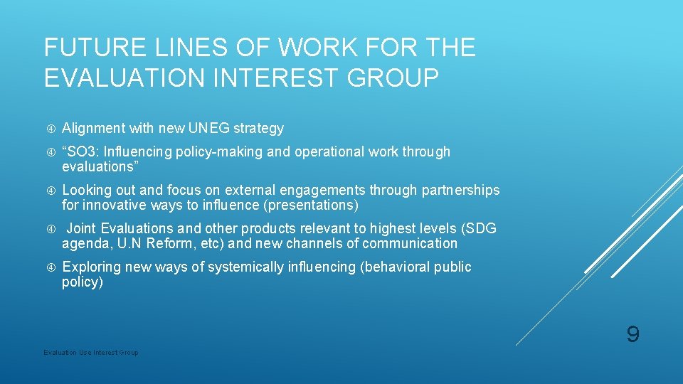 FUTURE LINES OF WORK FOR THE EVALUATION INTEREST GROUP Alignment with new UNEG strategy