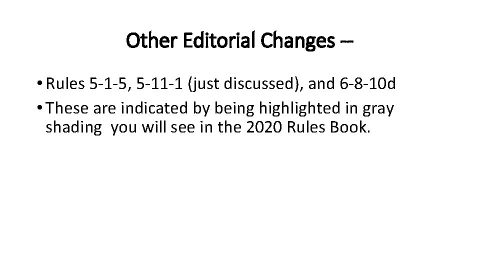 Other Editorial Changes - • Rules 5 -1 -5, 5 -11 -1 (just discussed),