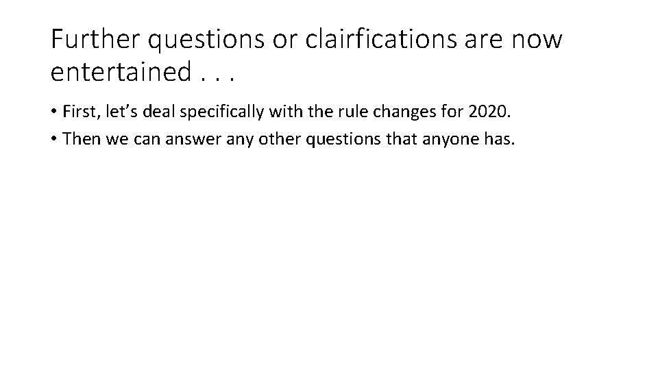 Further questions or clairfications are now entertained. . . • First, let’s deal specifically