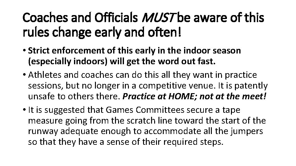 Coaches and Officials MUST be aware of this rules change early and often! •