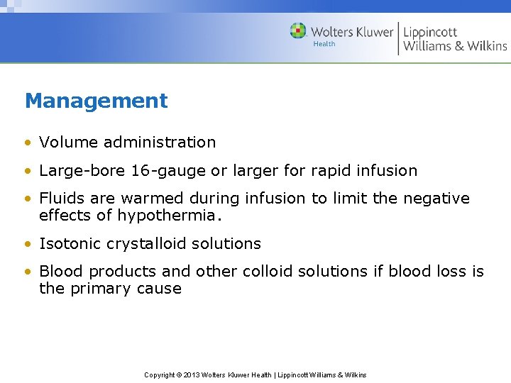 Management • Volume administration • Large-bore 16 -gauge or larger for rapid infusion •