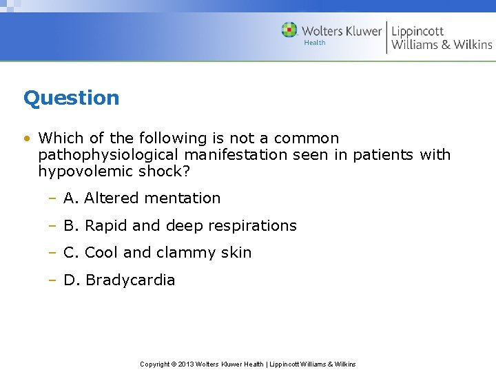 Question • Which of the following is not a common pathophysiological manifestation seen in