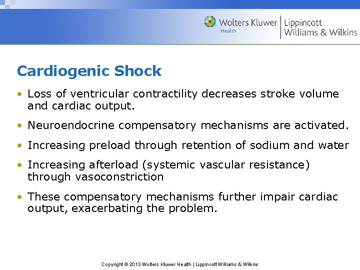 Cardiogenic Shock • Loss of ventricular contractility decreases stroke volume and cardiac output. •