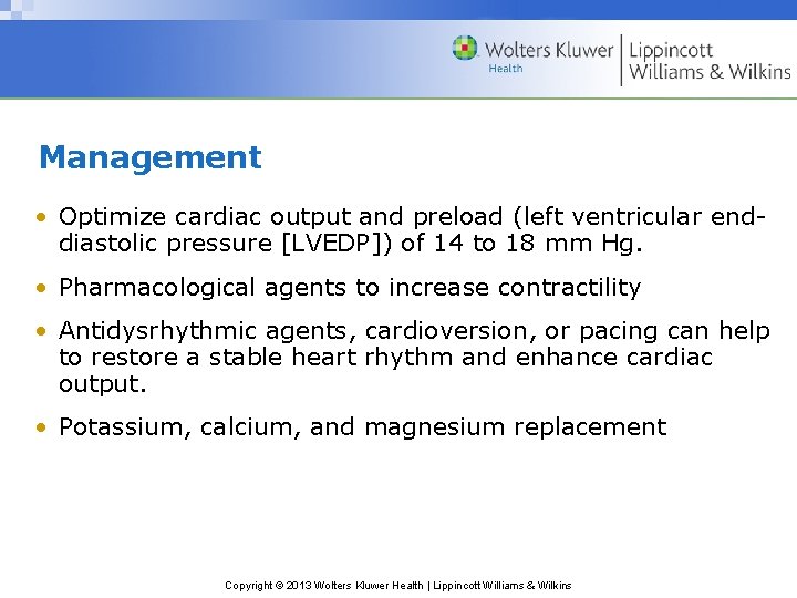 Management • Optimize cardiac output and preload (left ventricular enddiastolic pressure [LVEDP]) of 14