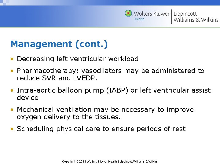 Management (cont. ) • Decreasing left ventricular workload • Pharmacotherapy: vasodilators may be administered