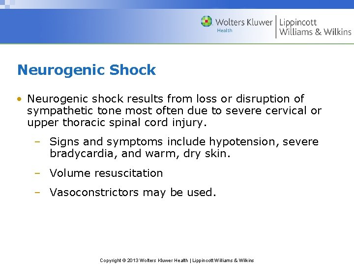 Neurogenic Shock • Neurogenic shock results from loss or disruption of sympathetic tone most