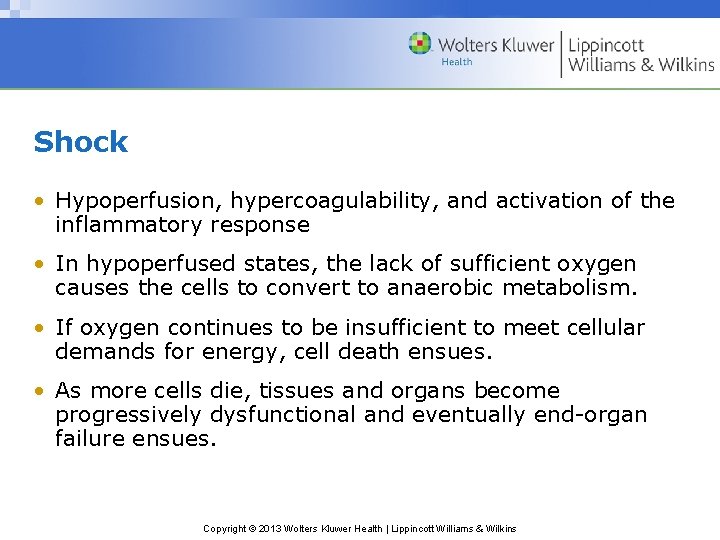 Shock • Hypoperfusion, hypercoagulability, and activation of the inflammatory response • In hypoperfused states,