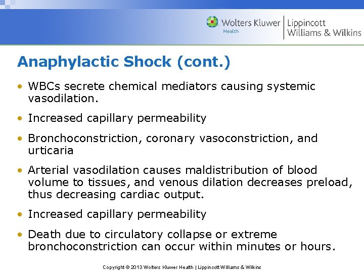 Anaphylactic Shock (cont. ) • WBCs secrete chemical mediators causing systemic vasodilation. • Increased