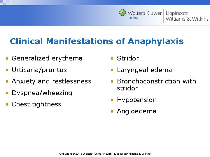 Clinical Manifestations of Anaphylaxis • Generalized erythema • Stridor • Urticaria/pruritus • Laryngeal edema