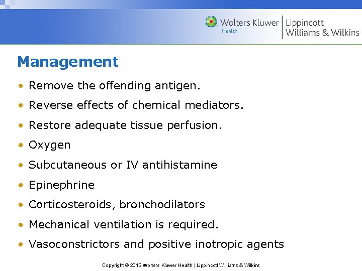 Management • Remove the offending antigen. • Reverse effects of chemical mediators. • Restore