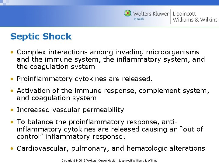 Septic Shock • Complex interactions among invading microorganisms and the immune system, the inflammatory