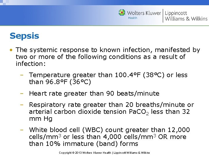 Sepsis • The systemic response to known infection, manifested by two or more of