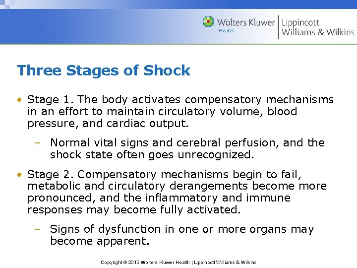 Three Stages of Shock • Stage 1. The body activates compensatory mechanisms in an