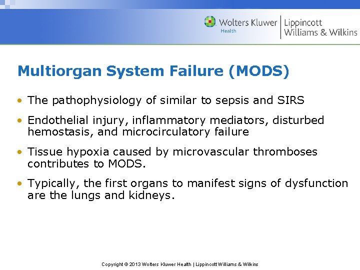 Multiorgan System Failure (MODS) • The pathophysiology of similar to sepsis and SIRS •