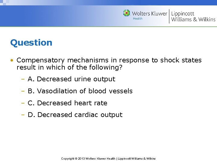 Question • Compensatory mechanisms in response to shock states result in which of the