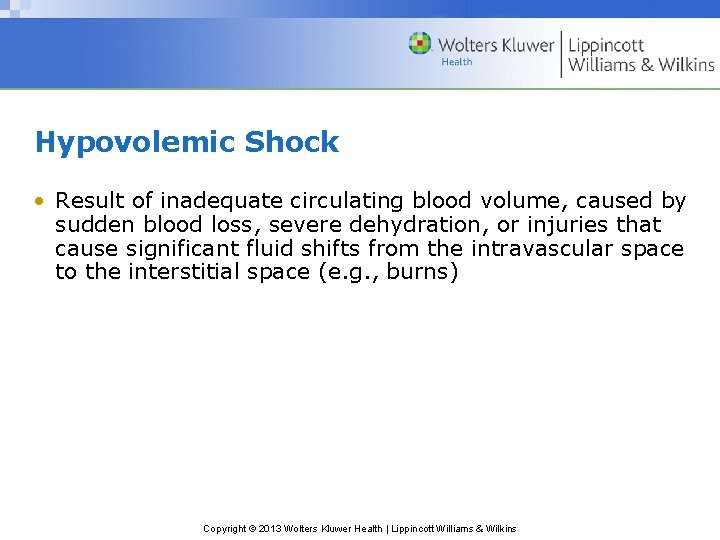 Hypovolemic Shock • Result of inadequate circulating blood volume, caused by sudden blood loss,