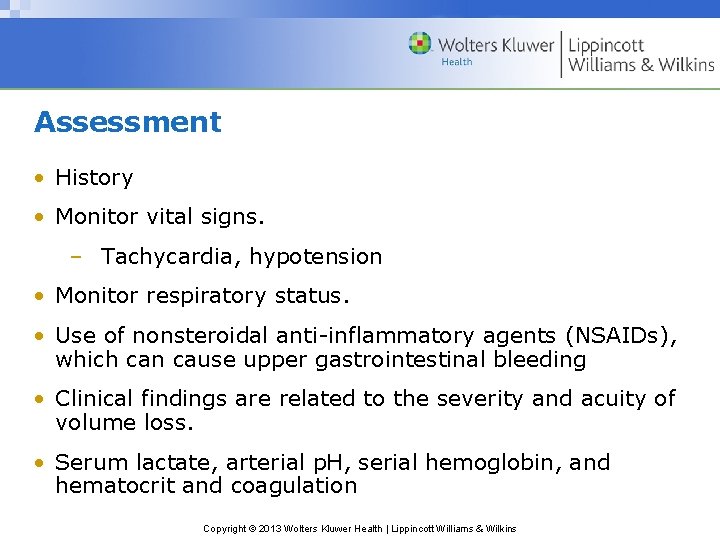 Assessment • History • Monitor vital signs. – Tachycardia, hypotension • Monitor respiratory status.