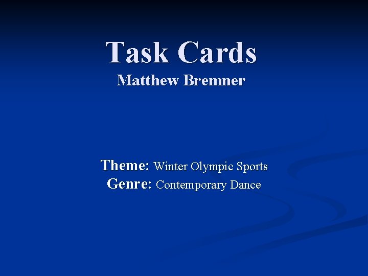 Task Cards Matthew Bremner Theme: Winter Olympic Sports Genre: Contemporary Dance 