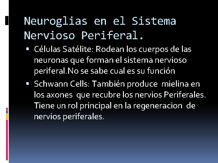 Neuroglias en el Sistema Nervioso Periferal. Células Satélite: Rodean los cuerpos de las neuronas