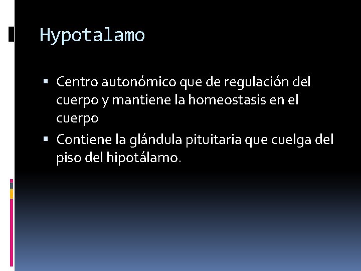 Hypotalamo Centro autonómico que de regulación del cuerpo y mantiene la homeostasis en el