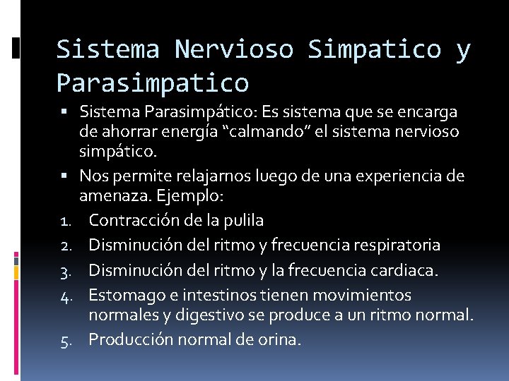 Sistema Nervioso Simpatico y Parasimpatico Sistema Parasimpático: Es sistema que se encarga de ahorrar