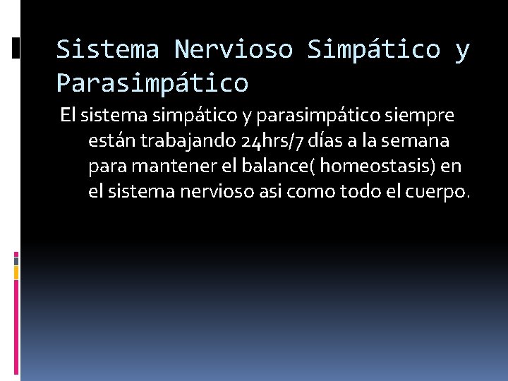Sistema Nervioso Simpático y Parasimpático El sistema simpático y parasimpático siempre están trabajando 24