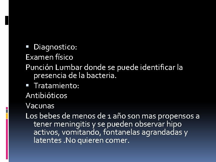  Diagnostico: Examen físico Punción Lumbar donde se puede identificar la presencia de la