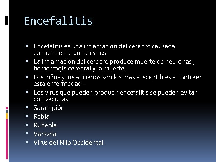 Encefalitis es una inflamación del cerebro causada comúnmente por un virus. La inflamación del