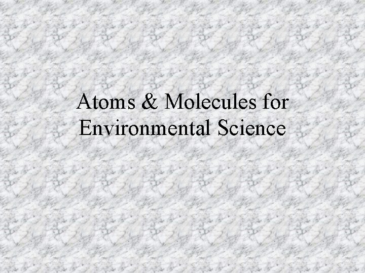 Atoms & Molecules for Environmental Science 