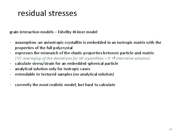 residual stresses grain interaction models – Eshelby-Kröner model - assumption: an anisotropic crystallite is