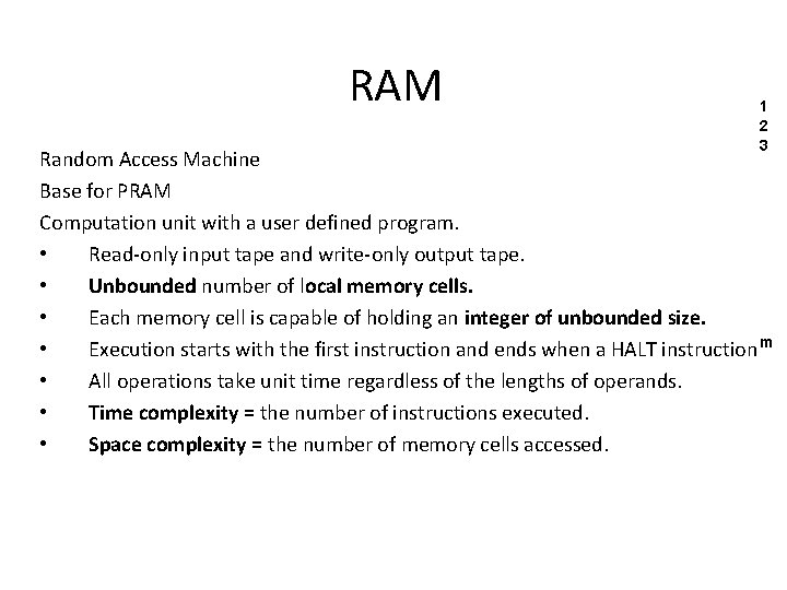 RAM 1 2 3 Random Access Machine Base for PRAM Computation unit with a