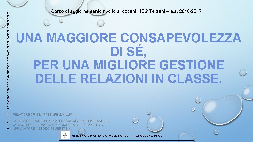 ATTENZIONE: il presente materiale è destinato e riservato ai soli partecipanti al corso. Corso