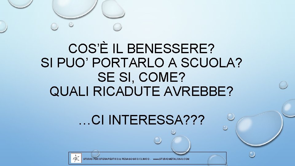 COS’È IL BENESSERE? SI PUO’ PORTARLO A SCUOLA? SE SI, COME? QUALI RICADUTE AVREBBE?