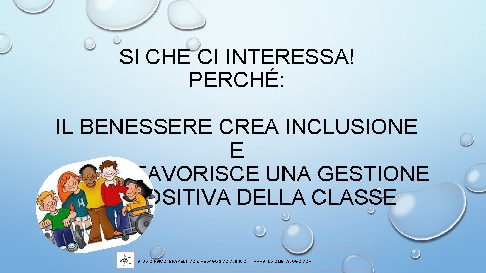 SI CHE CI INTERESSA! PERCHÉ: IL BENESSERE CREA INCLUSIONE E FAVORISCE UNA GESTIONE POSITIVA