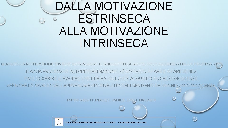 DALLA MOTIVAZIONE ESTRINSECA ALLA MOTIVAZIONE INTRINSECA QUANDO LA MOTIVAZIONE DIVIENE INTRINSECA, IL SOGGETTO SI