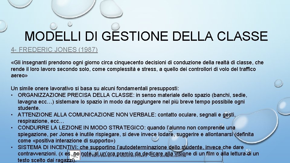 MODELLI DI GESTIONE DELLA CLASSE 4 - FREDERIC JONES (1987) «Gli insegnanti prendono ogni