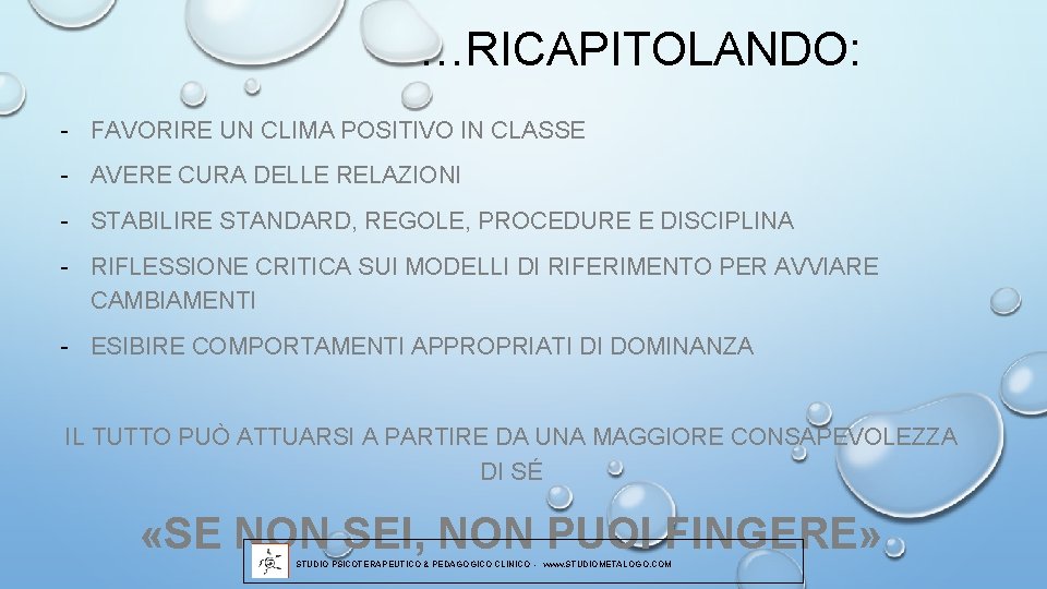 …RICAPITOLANDO: - FAVORIRE UN CLIMA POSITIVO IN CLASSE - AVERE CURA DELLE RELAZIONI -