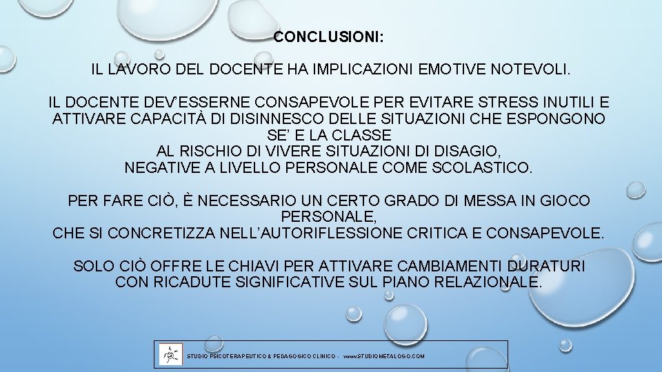 CONCLUSIONI: IL LAVORO DEL DOCENTE HA IMPLICAZIONI EMOTIVE NOTEVOLI. IL DOCENTE DEV’ESSERNE CONSAPEVOLE PER