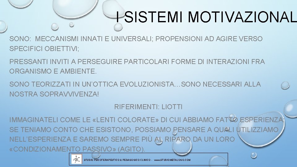 I SISTEMI MOTIVAZIONAL SONO: MECCANISMI INNATI E UNIVERSALI; PROPENSIONI AD AGIRE VERSO SPECIFICI OBIETTIVI;