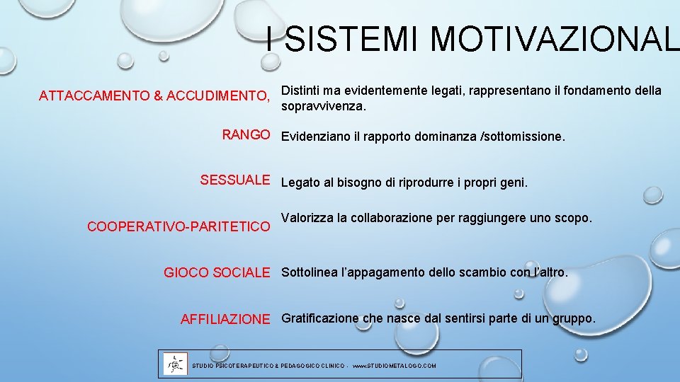 I SISTEMI MOTIVAZIONAL ATTACCAMENTO & ACCUDIMENTO, Distinti ma evidentemente legati, rappresentano il fondamento della