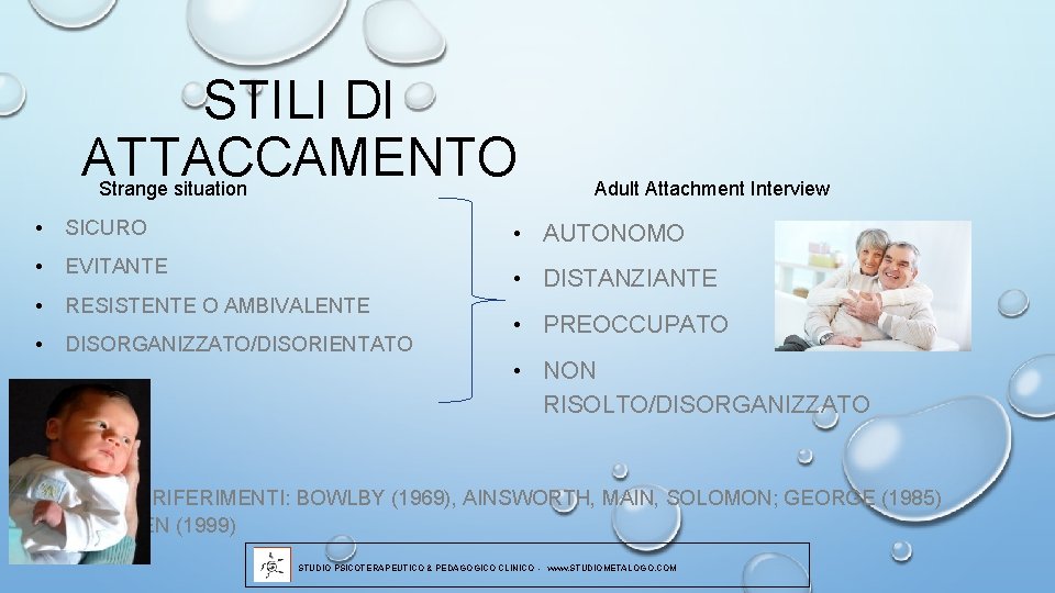 STILI DI ATTACCAMENTO Strange situation Adult Attachment Interview • SICURO • AUTONOMO • EVITANTE