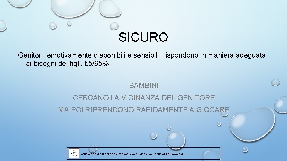 SICURO Genitori: emotivamente disponibili e sensibili; rispondono in maniera adeguata ai bisogni dei figli.
