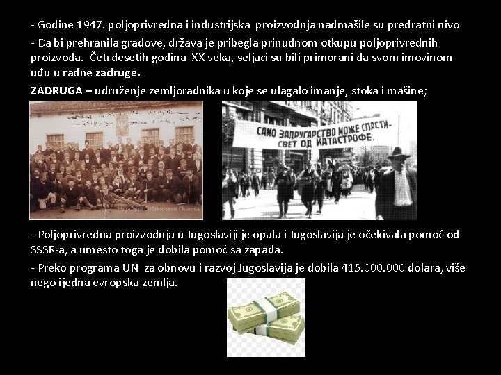 - Godine 1947. poljoprivredna i industrijska proizvodnja nadmašile su predratni nivo - Da bi