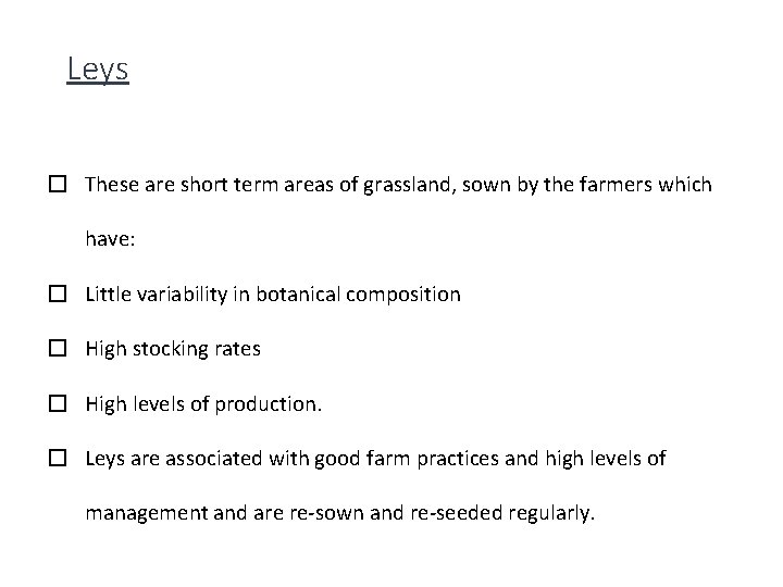 Leys � These are short term areas of grassland, sown by the farmers which