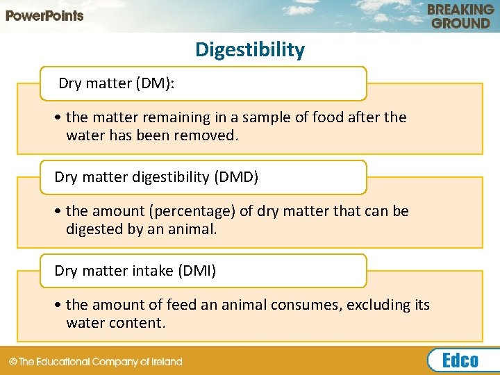 Digestibility Dry matter (DM): • the matter remaining in a sample of food after
