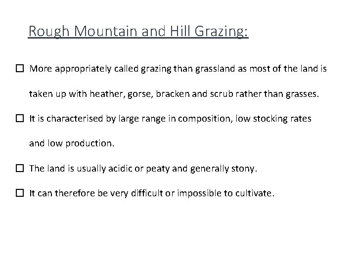 Rough Mountain and Hill Grazing: � More appropriately called grazing than grassland as most