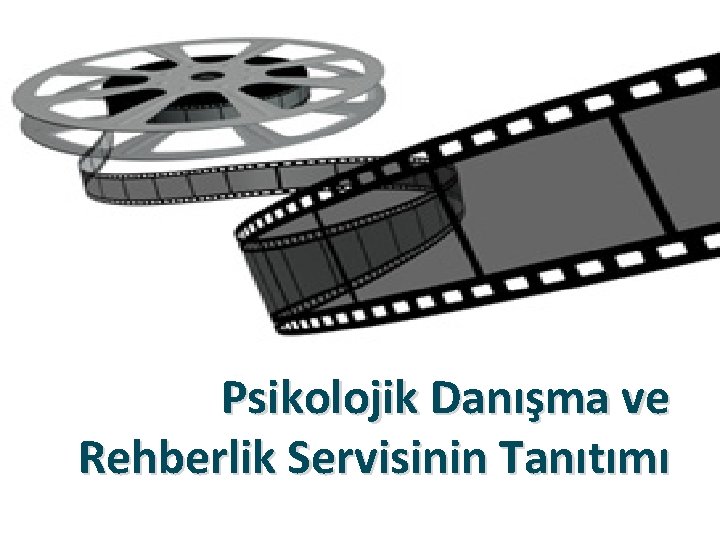 Psikolojik Danışma ve Rehberlik Servisinin Tanıtımı 