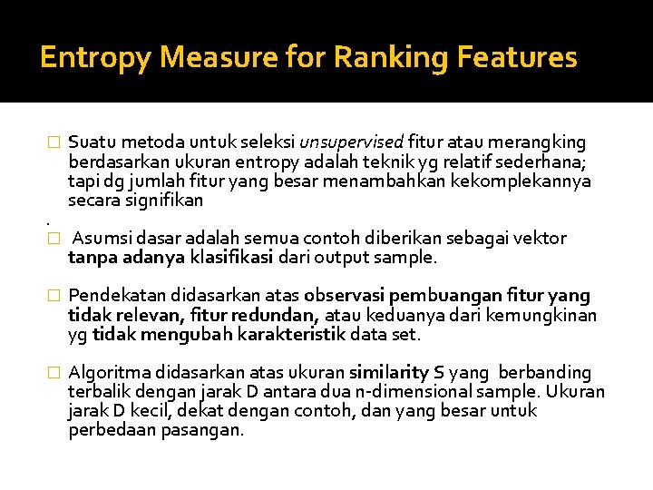 Entropy Measure for Ranking Features � . Suatu metoda untuk seleksi unsupervised fitur atau Entropy Measure for Ranking Features � . Suatu metoda untuk seleksi unsupervised fitur atau